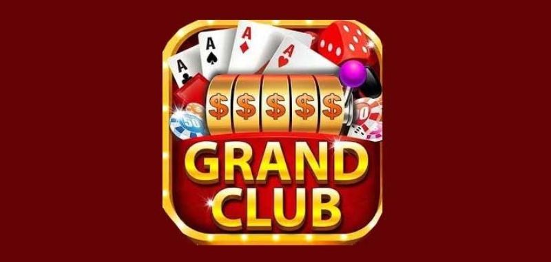 Grand.Club – Sân chơi quý tộc mang đẳng cấp Hoàng gia