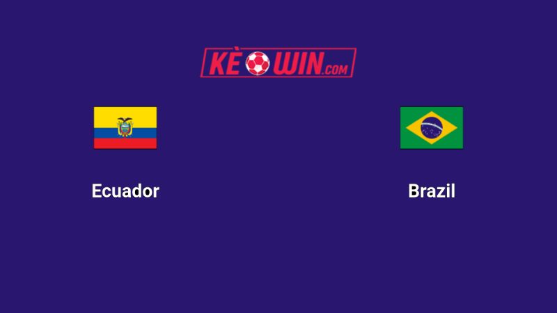 Ecuador vs Brazil – Kèo bóng đá 06h00 06/06/2025 – Vòng loại World Cup 2026
