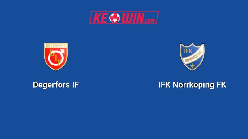 Degerfors IF vs IFK Norrköping – Kèo bóng đá 22h30 26/07/2025 – VĐQG Thụy Điển