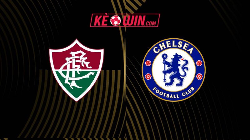 Fluminense vs Chelsea – Kèo bóng đá 02h00 09/07/2025 – FIFA Club World Cup 2025