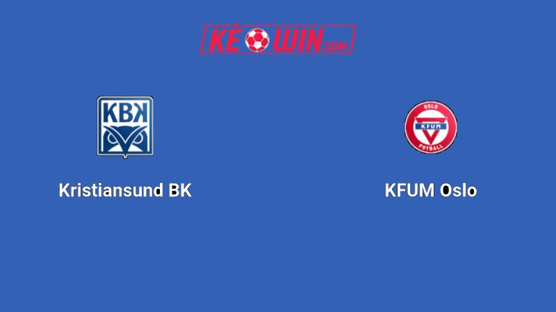 Kristiansund vs KFUM – Kèo bóng đá 21h00 26/07/2025 – VĐQG Na Uy