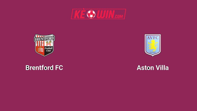 Brentford vs Aston Villa – Kèo bóng đá 21h00 23/08/2025 – Ngoại hạng Anh