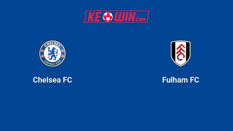 Chelsea vs Fulham – Kèo bóng đá 18h30 30/08/2025 – Ngoại hạng Anh