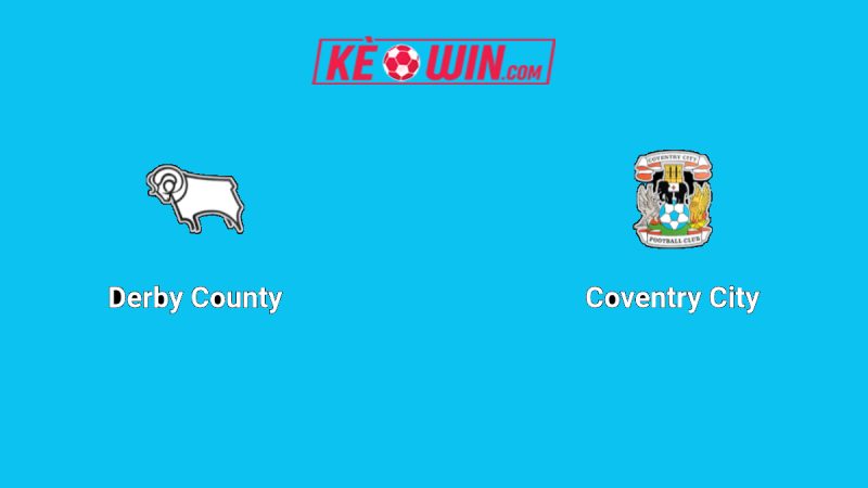 Derby County vs Coventry City – Kèo bóng đá 18h30 16/08/2025 – Hạng nhất Anh