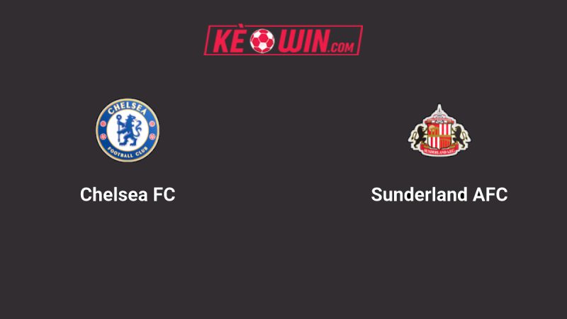 Chelsea vs Sunderland – Kèo bóng đá 21h00 25/10/2025 – Ngoại hạng Anh