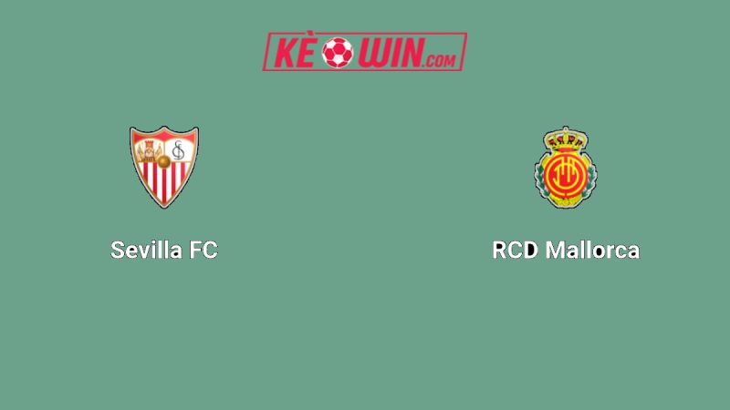 Sevilla vs Mallorca – Kèo bóng đá 19h00 18/10/2025 – VĐQG Tây Ban Nha